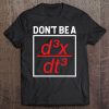 Math Shirt Tshirt Math Shirt - Don't Be A D3xdt3 - Don't Be Tee