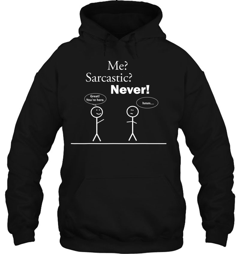 Me Sarcastic Never! Shirt - Funny Stick Figure Mugs