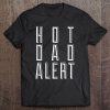 Mens Hot Dad Alert Tee