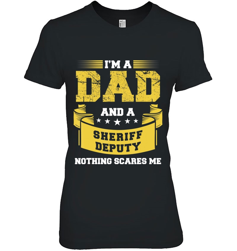 Mens I'm A Dad And Sheriff Deputy Nothing Scares Me Police Funny Hoodie