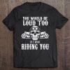 Mens You Would Be Loud Too If I Was Riding You Biker Merchandise Tee