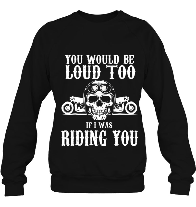 Mens You Would Be Loud Too If I Was Riding You Biker Merchandise Mugs