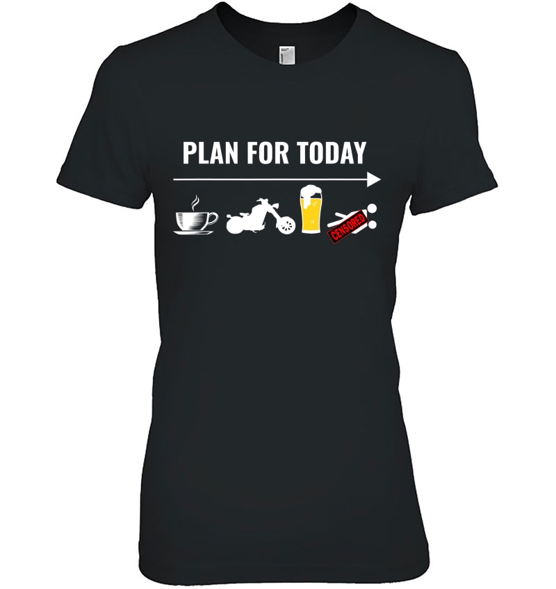 Motorcycle Shirt-Plan For Today, Coffee, Ride, Beer, Sex Tee Hoodie