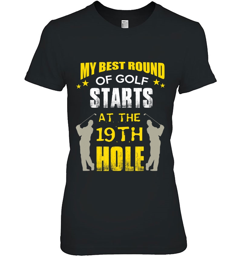 My Best Round Of Golf Starts At The 19Th Hole Hoodie