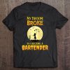 My Broom Broke So I Became A Bartender Funny Witch Tee