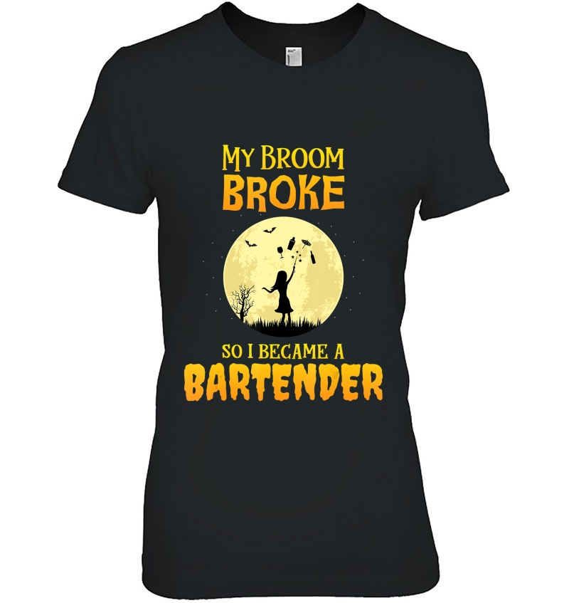 My Broom Broke So I Became A Bartender Funny Witch Hoodie