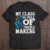 My Class Treble Makers Gift Choir Director Music Teacher Tee