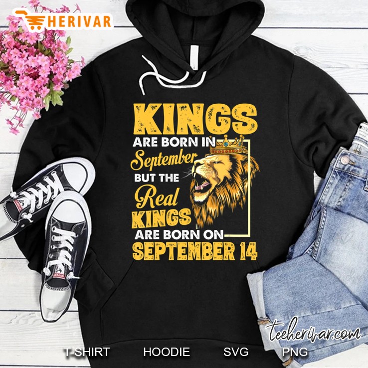 Real Kings Are Born On September 14 I Am A Real King Of Mine Hoodie
