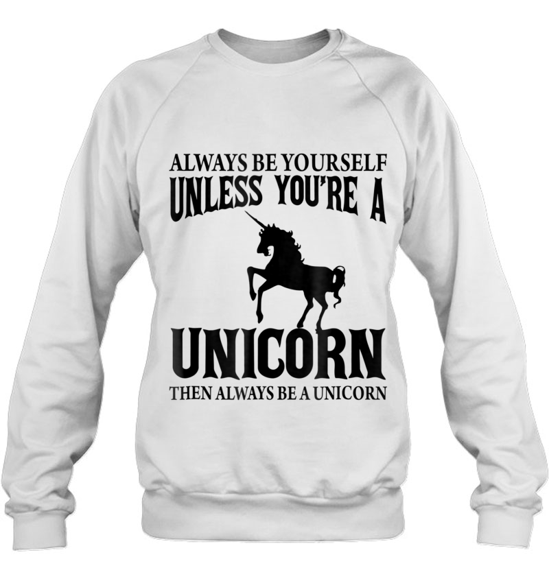 Always Be Yourself Unless You're A Unicorn Mugs