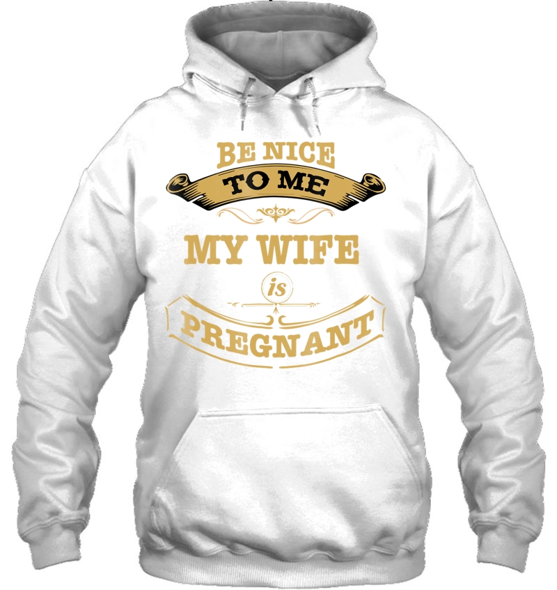 Be Nice To Me My Wife Is Pregnant Mugs