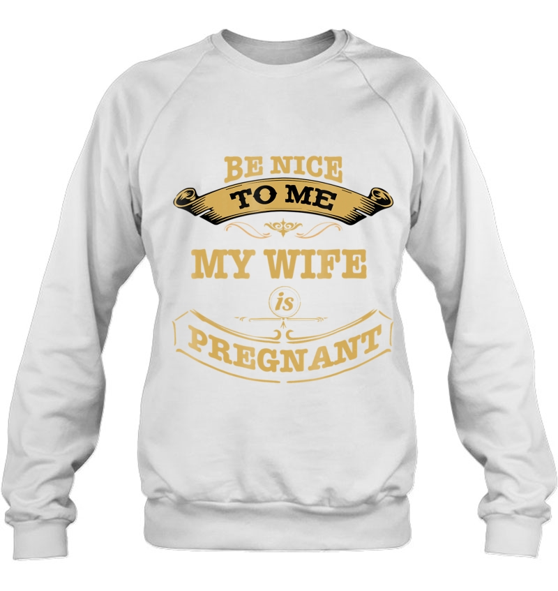 Be Nice To Me My Wife Is Pregnant Mugs