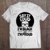 Black History Black & Proud Afro Shirt Tee