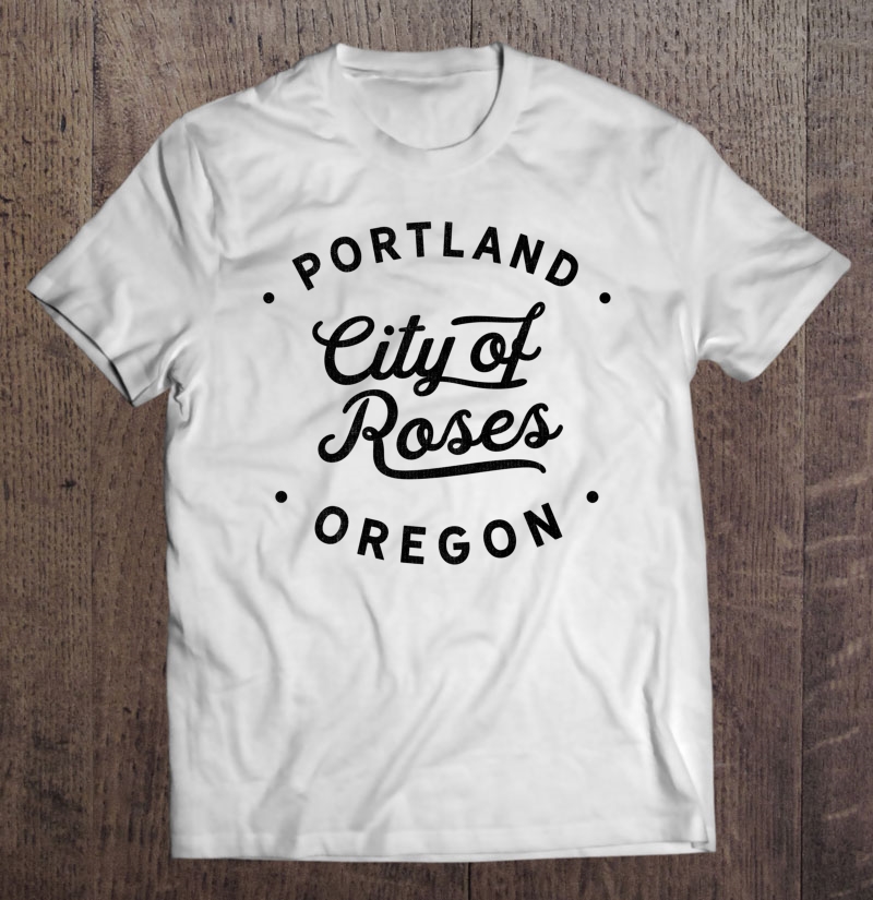 City Of Roses Portland Oregon Classic Retro Vintage Shirt