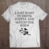 Coffee Drinker Bird Watcher Feeder Birds Nature Lover Gift Raglan Baseball Tee Tee