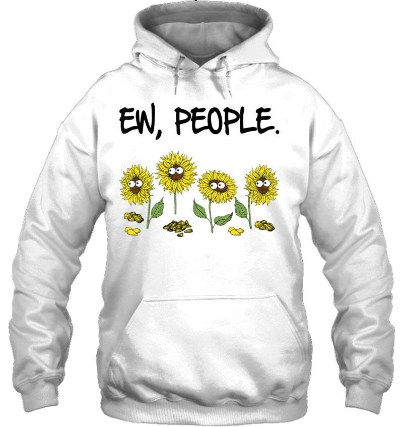 Ew People Funny Sarcasm Sunflowers Lovers Saying Shirt Mugs