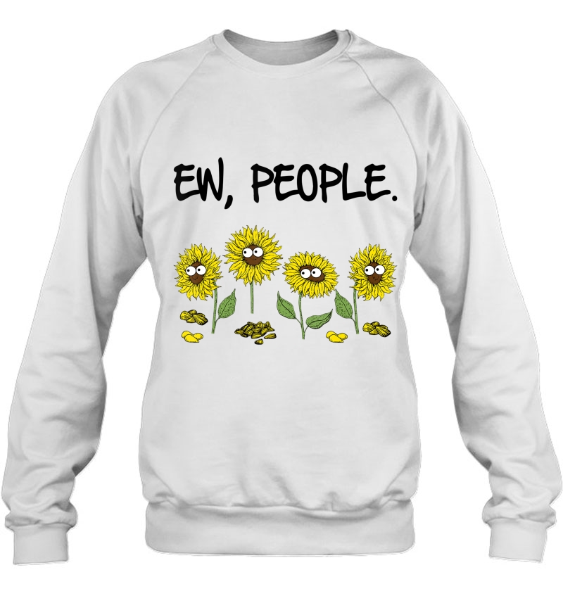 Ew People Funny Sarcasm Sunflowers Lovers Saying Shirt Mugs