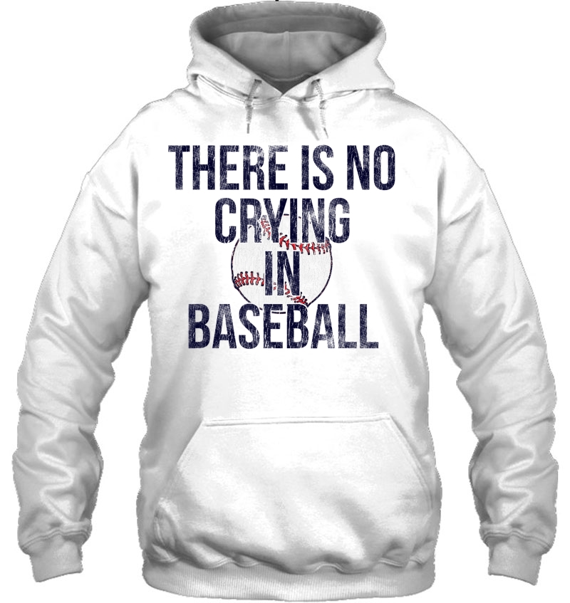 First Base Tees There Is No Crying In Baseball Hoodie