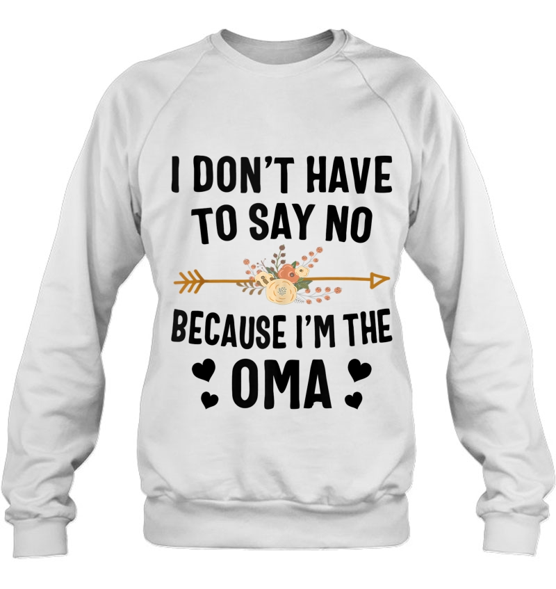 I Don't Have To Say No Because I'm The Oma Tank Top Mugs