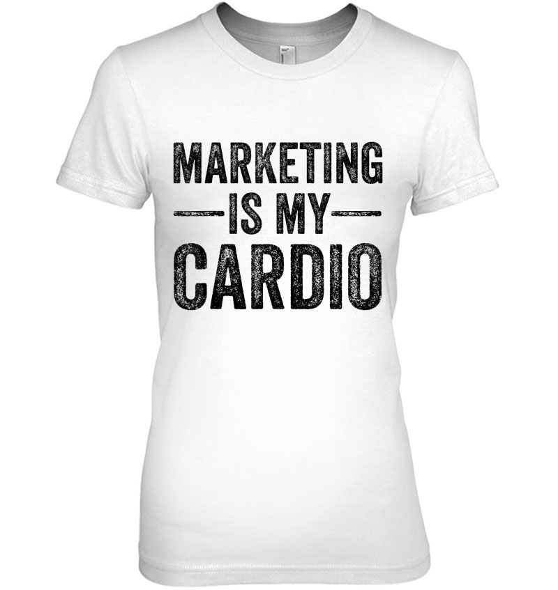 Marketing Is My Cardio Marketer Funny Hoodie