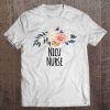 Nicu Nurse Funny Floral Flowers Gift Tee