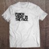 Punch Today In The Face Funny Sarcastic Gift For Her Tee