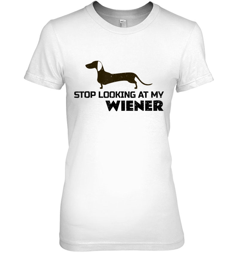 Stop Looking At My Wiener Dog Mother Of Dachshunds Hoodie