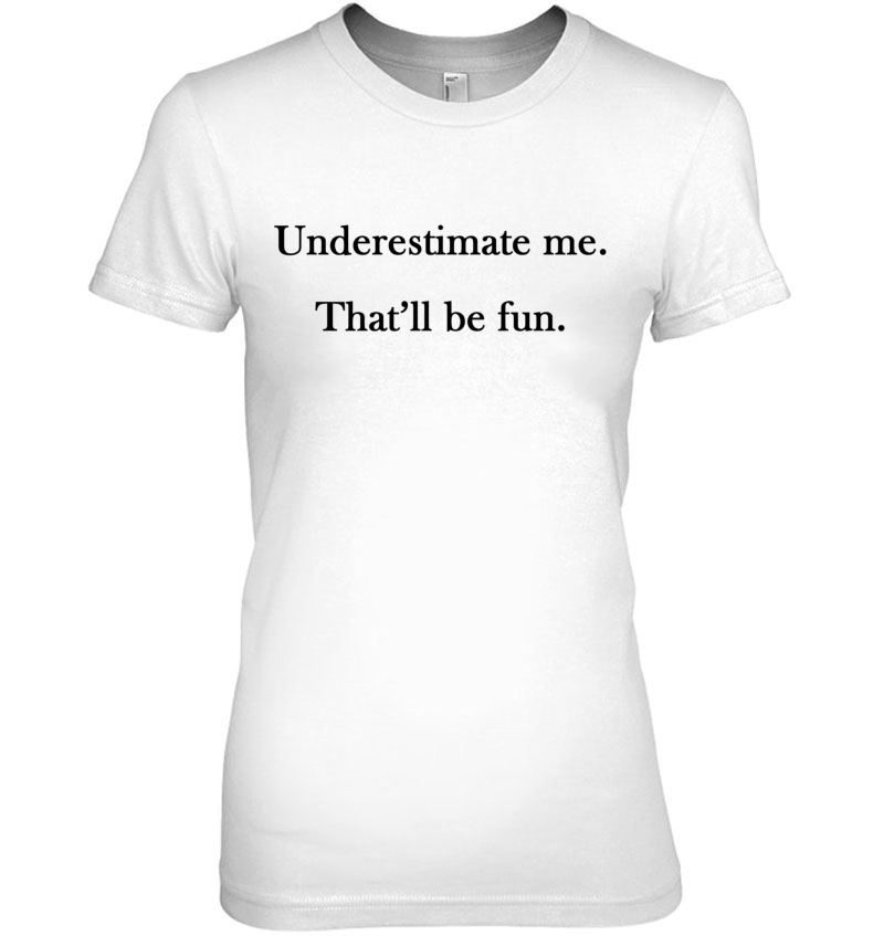 Underestimate Me That'll Be Fun Classic Slogan Hoodie