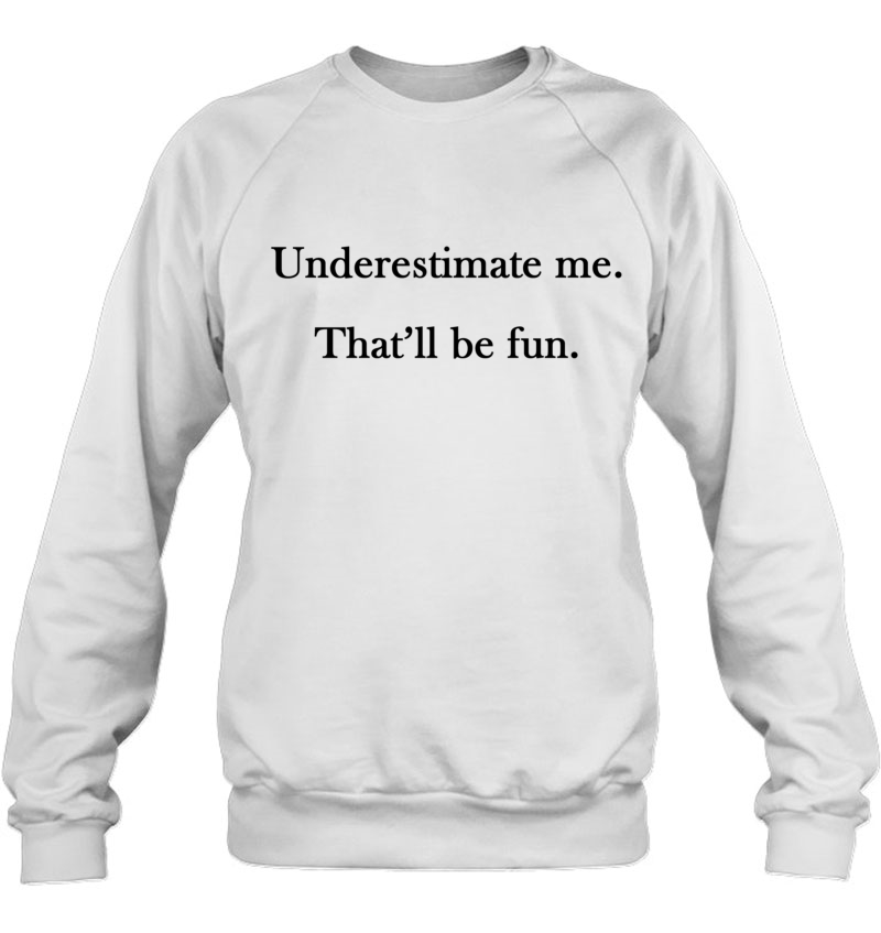 Underestimate Me That'll Be Fun Classic Slogan Mugs