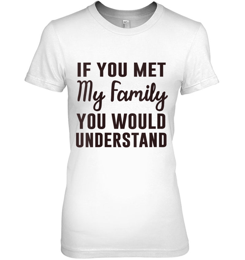 Womens If You Met My Family You Would Understand V-Neck Hoodie