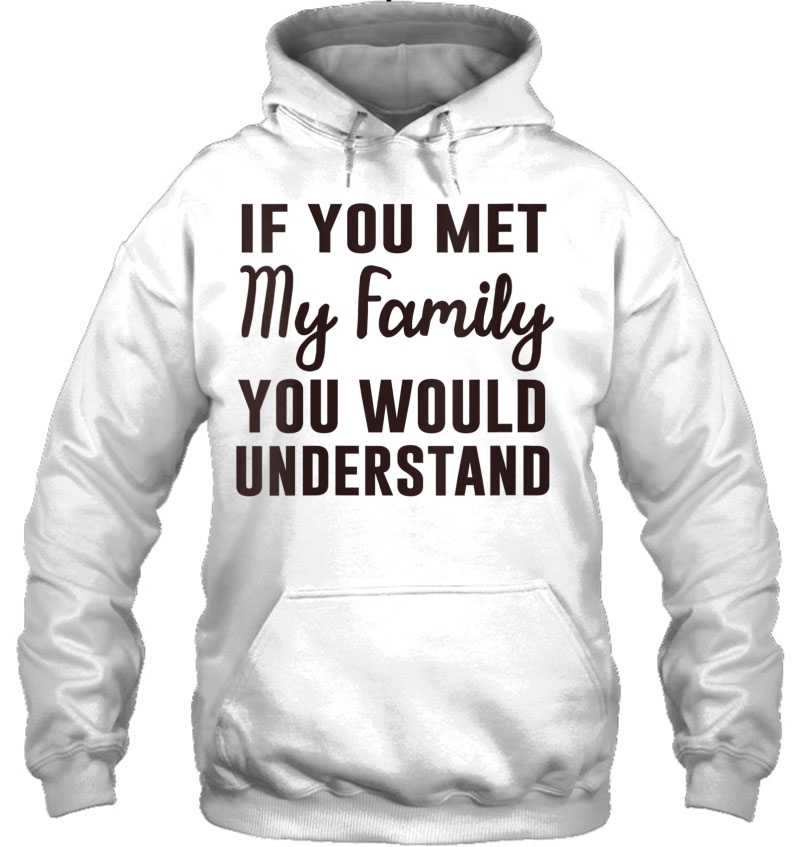 Womens If You Met My Family You Would Understand V-Neck Mugs