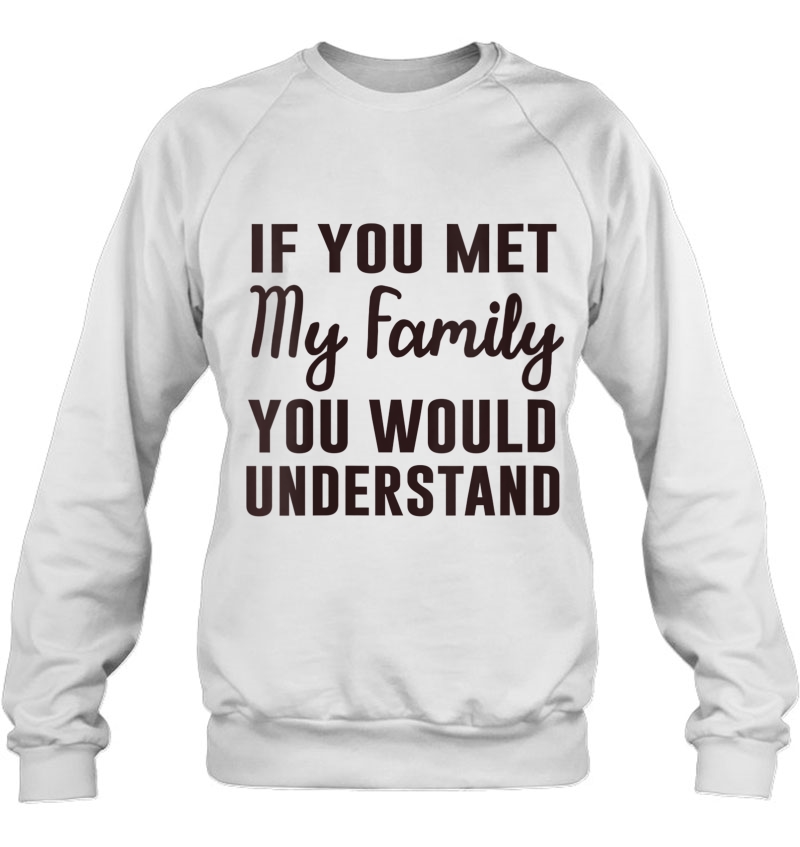 Womens If You Met My Family You Would Understand V-Neck Mugs