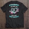 Assuming I'm Just An Old Lady Was Your First Mistake Caregiver Tee