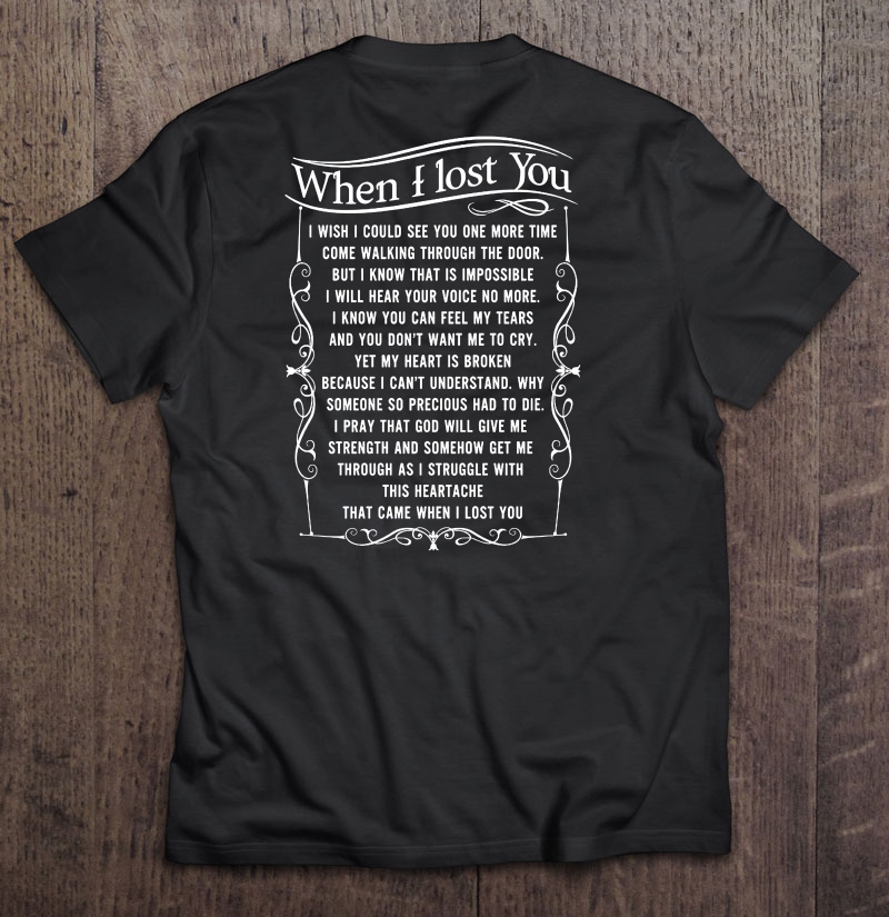 When I Lost You I Wish I Could See You One More Time Shirt