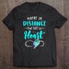 Maybe In Distance But Not In Heart Friends Tee