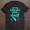 Together Forever Never Apart Best Friends Tee