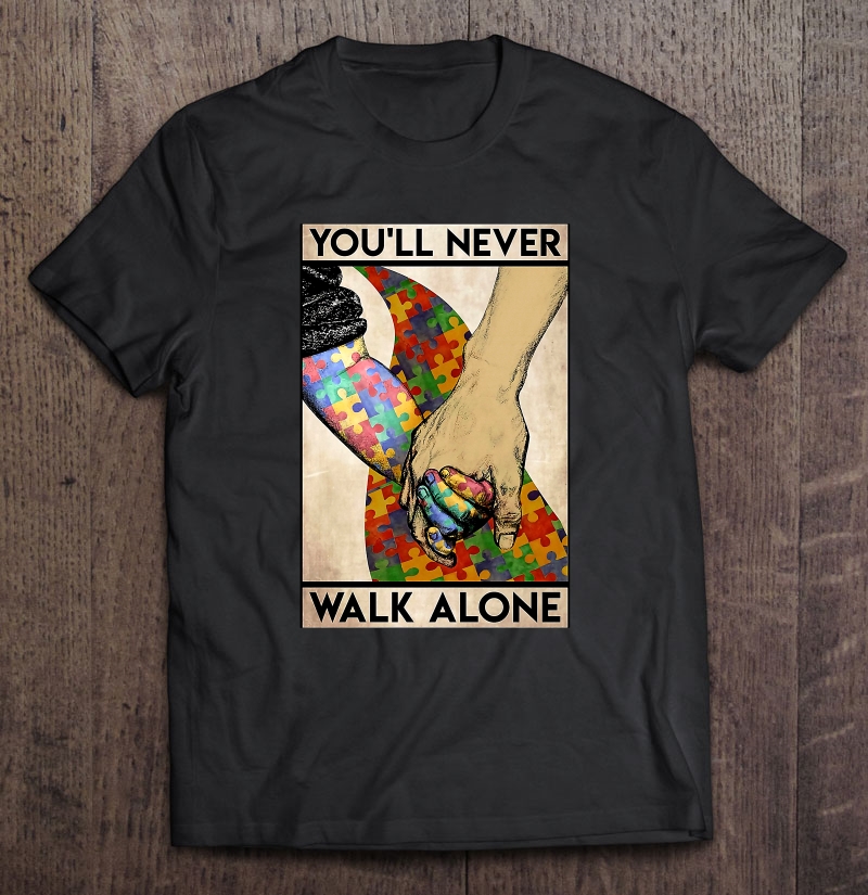 You'll Never Walk Alone Autism Awareness Disease Shirt