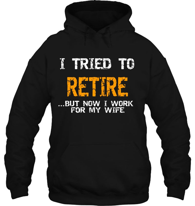 I Tried To Retire But Now I Work For My Wife Mugs