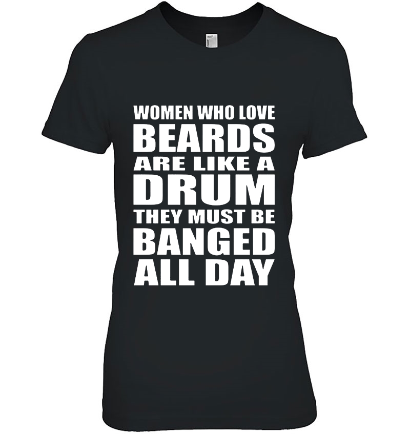 Women Who Love Beards Are Like A Drum They Must Be Banged All Day Hoodie