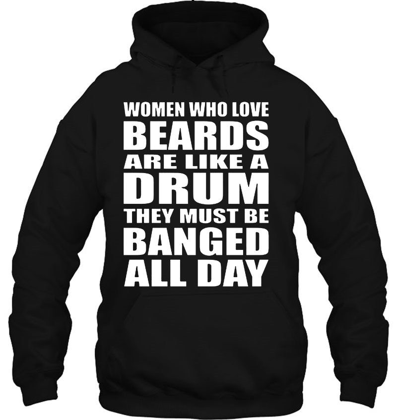 Women Who Love Beards Are Like A Drum They Must Be Banged All Day Mugs