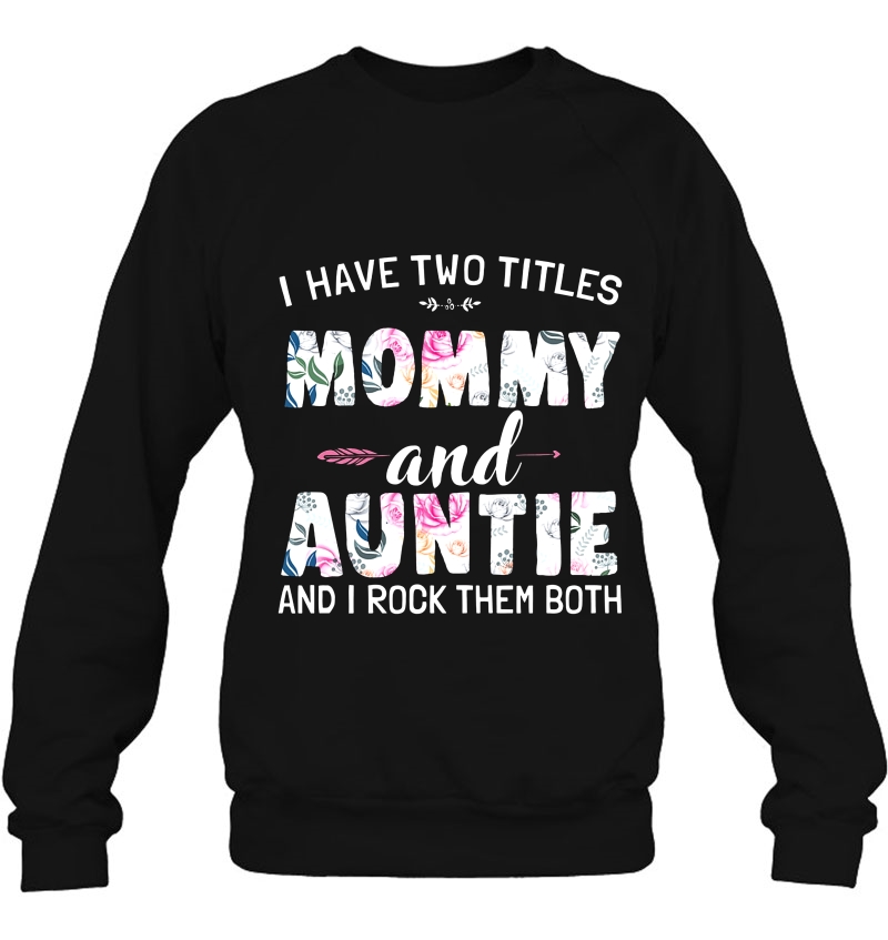 I Have Two Titles Mommy And Auntie And I Rock Them Both Floral Version Mugs