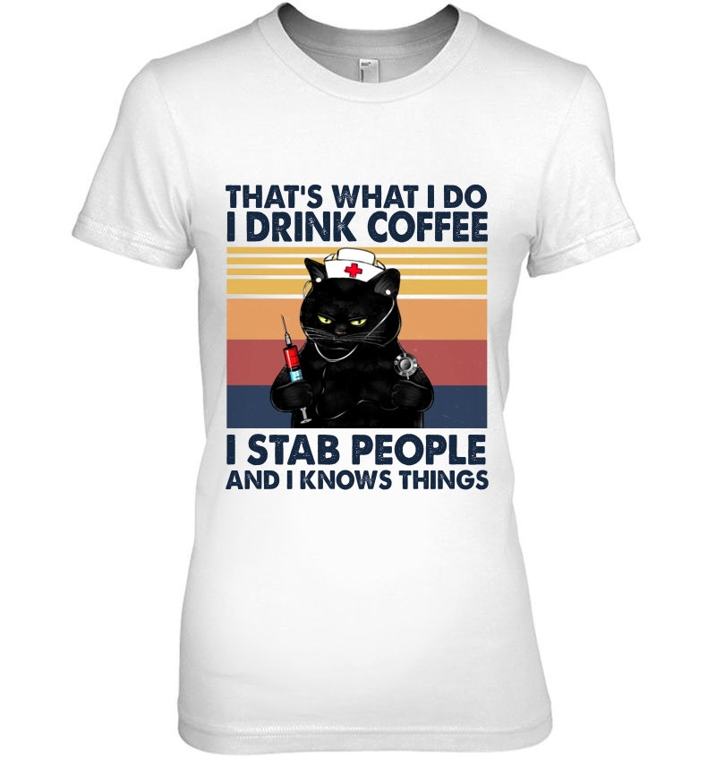 That's What I Do I Drink Coffee I Stab People And I Knows Things Nurse Black Cat Vintage Version Hoodie