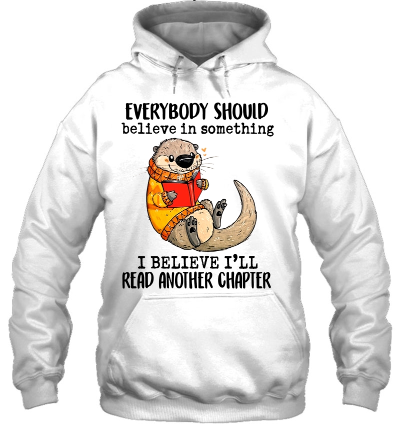 Everybody Should Believe In Something I Believe I'll Read Another Chapter Otter Reading Version Mugs