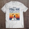 Some Pitbull Moms Have Tattoos Pretty Eyes It's Me I'm Some Pitbull Moms Vintage Version Tee