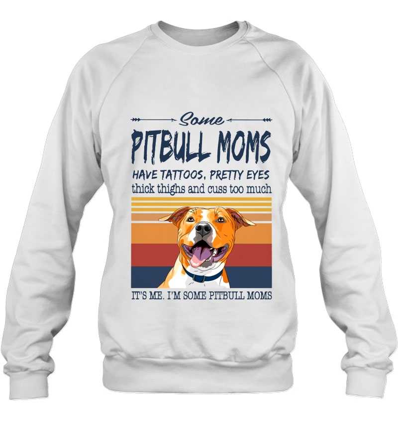 Some Pitbull Moms Have Tattoos Pretty Eyes It's Me I'm Some Pitbull Moms Vintage Version Mugs