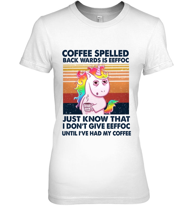 Coffee Spelled Back Wards Is Eeffoc Just Know That I Don't Give Eeffoc Unicorn Vintage Version Hoodie