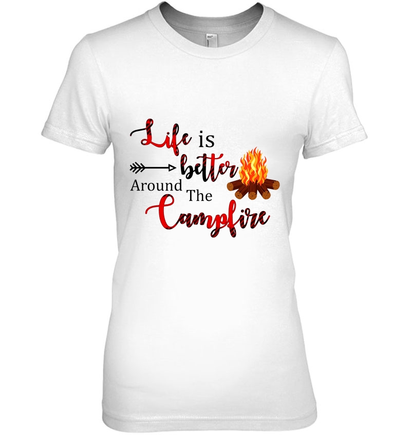Life Is Better Around The Campfire Camping Lover Ladies Tee