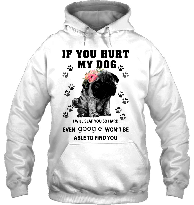 If You Hurt My Dog I Will Slap You So Hard Pug Dog Floral Version Mugs