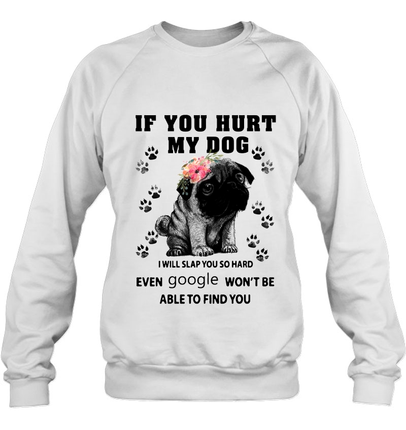 If You Hurt My Dog I Will Slap You So Hard Pug Dog Floral Version Mugs