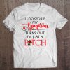 I Looked Up My Symptoms Turns Out I'm Just A Bitch Rose Version Tee