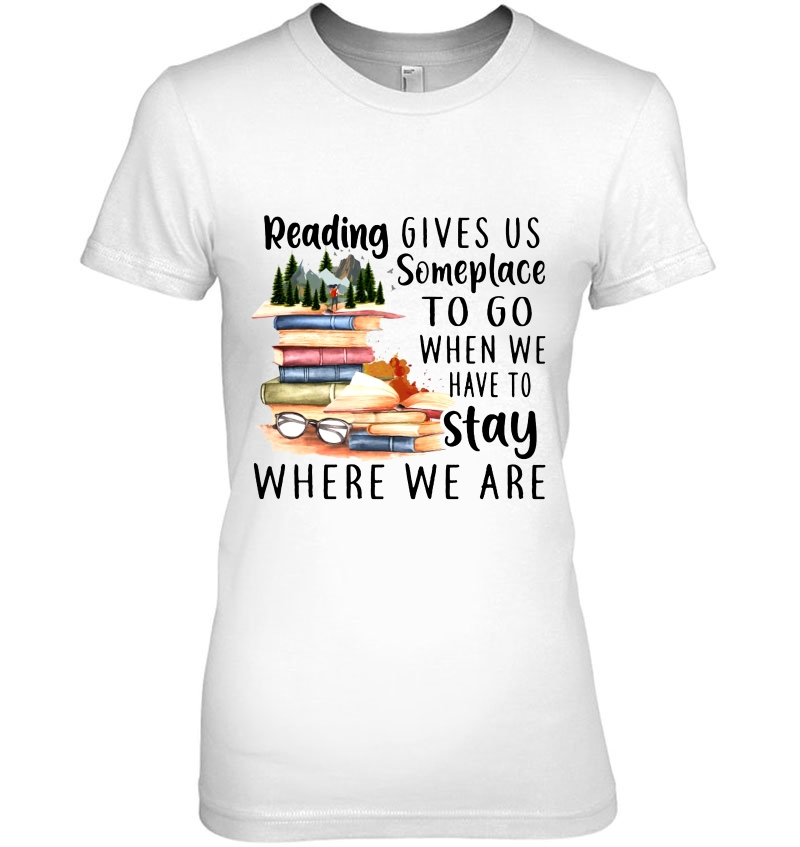 Reading Gives Us Someplace To Go When We Have To Stay Where We Are Book Lover Hoodie